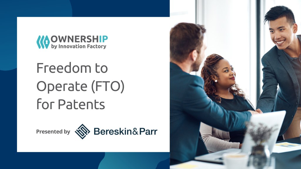 Freedom to Operator for Patents, presented by Bereskin and Parr. Learn with OwnershIP by Innovation Factory.