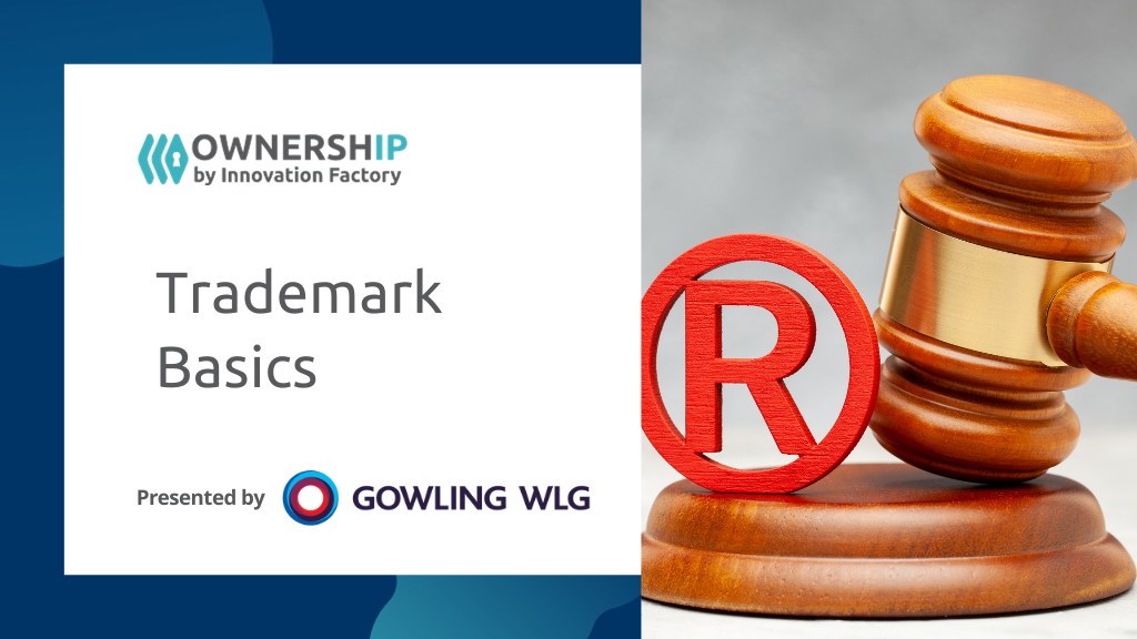 Trademark Basics, presented by Gowling WLG. Learn with OwnershIP by Innovation Factory. Photo of a wooden gavel next to a red registration symbol, circle around letter R.